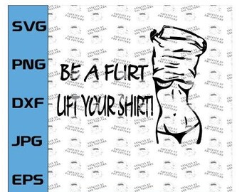 Sei ein Flirt, hebe dein Shirt! Funny Sexy Design, Funny Country Design, Country, Swinger Style, Milf, sexy - Digital Design (svg eps, dxf)