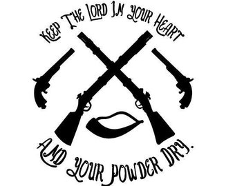 Keep the Lord in Your Heart, and Your Powder Dry. SVG EPS DXF Cricut cnc Cut File Digital File Only