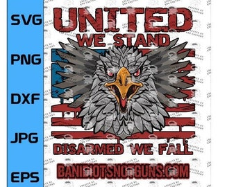 United We Stand, Disarmed We Fall -  Sublimation Digital File . Support the Second Amendment and Protect The 2nd Amendment!