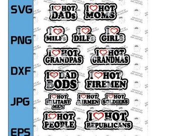 14 Designs I heart MILFS, DILFs, Hot Moms, Hot Dads, Airmen, Soldiers and more (Digital File Only SVG, EPS, png, dxf, jpg) Great funny  gift