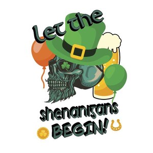 May include: A green skull wearing a green leprechaun hat with a gold buckle and a green shamrock on an eye patch. The skull is holding a glass of beer and there are green and orange balloons in the background. The text "Let the shenanigans begin!" is below the skull.