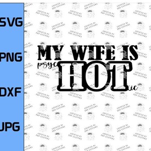 My Wife is Psychotic. Hotwife, My Wife is Hot Funny Decal and Sticker