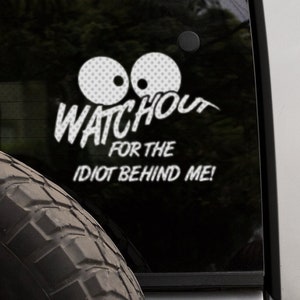 Look out for the Idiot Behind me! Defensive driving decal design SVG, EPS, DXF (Digital File Only)