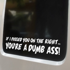 If I Passed You on the Right, You're a Dumbass!  Bad Drivers, Pass on Left, driving decal design SVG, EPS, DXF (Digital File Only)