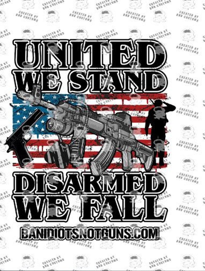 United We Stand, Disarmed We Fall - Sublimation Digital File . Support the Second Amendment and Protect The 2nd Amendment! image 2