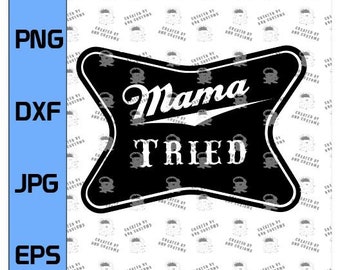Mama Tried - Funny Country design, country, southern style Digital Design (svg eps, dxf)