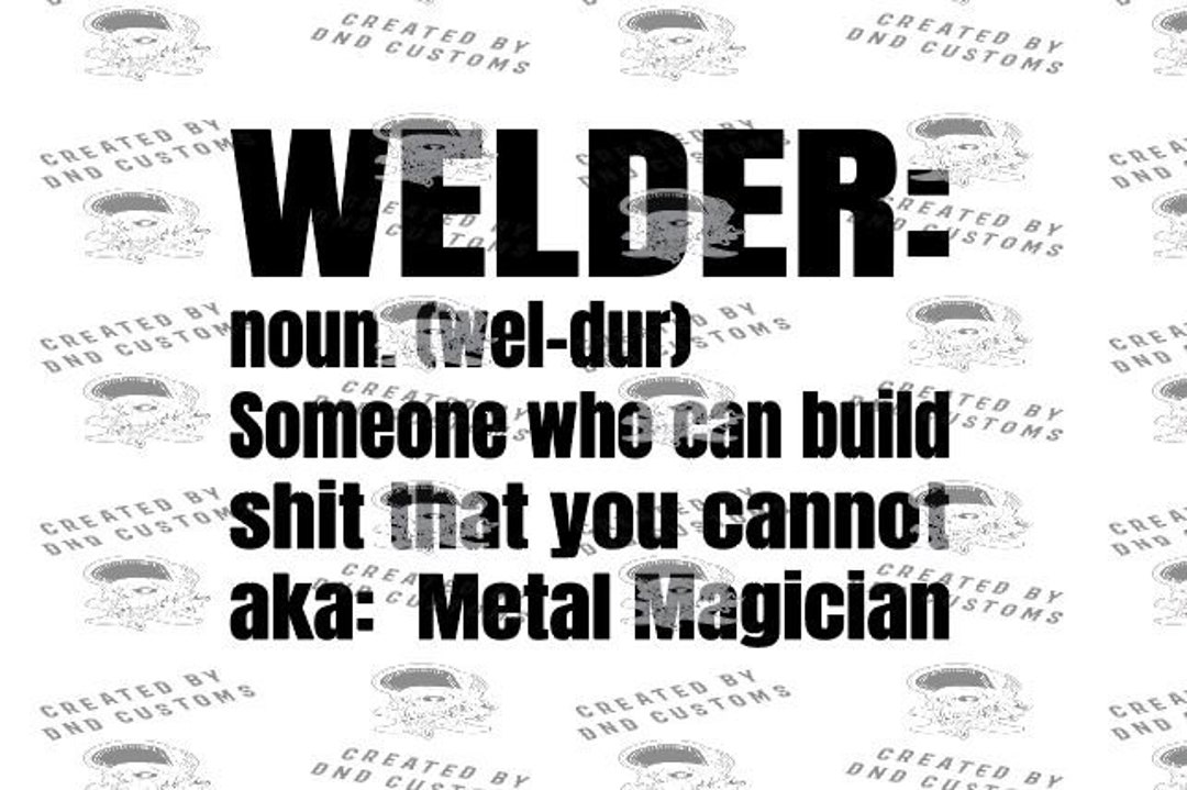 Definition of a Welder Tshirt, Tig, Mig, Metal Fabrication Art SVG DXF