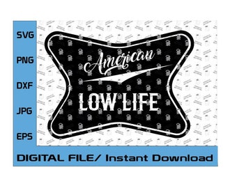 American Low Life, Redneck Style für Cricut und Silhouette Vinyl Funny Country Design, Country, Southern Style Digital Design (svg eps, dxf)