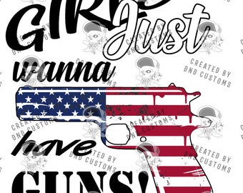 Girls Just Want to Have Guns 2nd Amendment SVG eps.  Support the Second Amendment and Protect The 2nd Amendment!