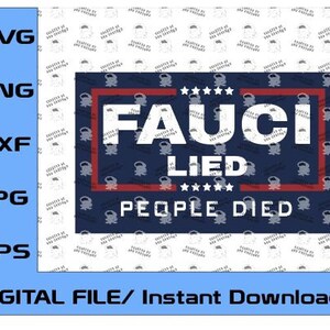 ファウチは嘘をついた - 人々が死んだ！ 偽ファウチ博士をどれだけ嫌っているか示してください。 神よ、アメリカを祝福してください！ (デジタルファイル svg、eps、dxf、png、jpg)