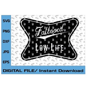 Tattooed Low Life, Redneck Style for Cricut and Silhouette vinyl Funny Country design, country, southern style Digital Design svg eps, dxf image 1