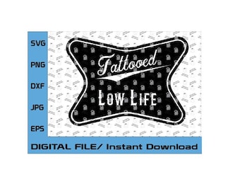 Tattooed Low Life, Redneck Style for Cricut and Silhouette vinyl Funny Country design, country, southern style Digital Design (svg eps, dxf)