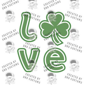 May include: White background with a repeating pattern of the word "Love" spelled out in green letters, with a green shamrock. The words "Created by DND Customs" are repeated throughout the design. The letters and shamrock have a white outline.