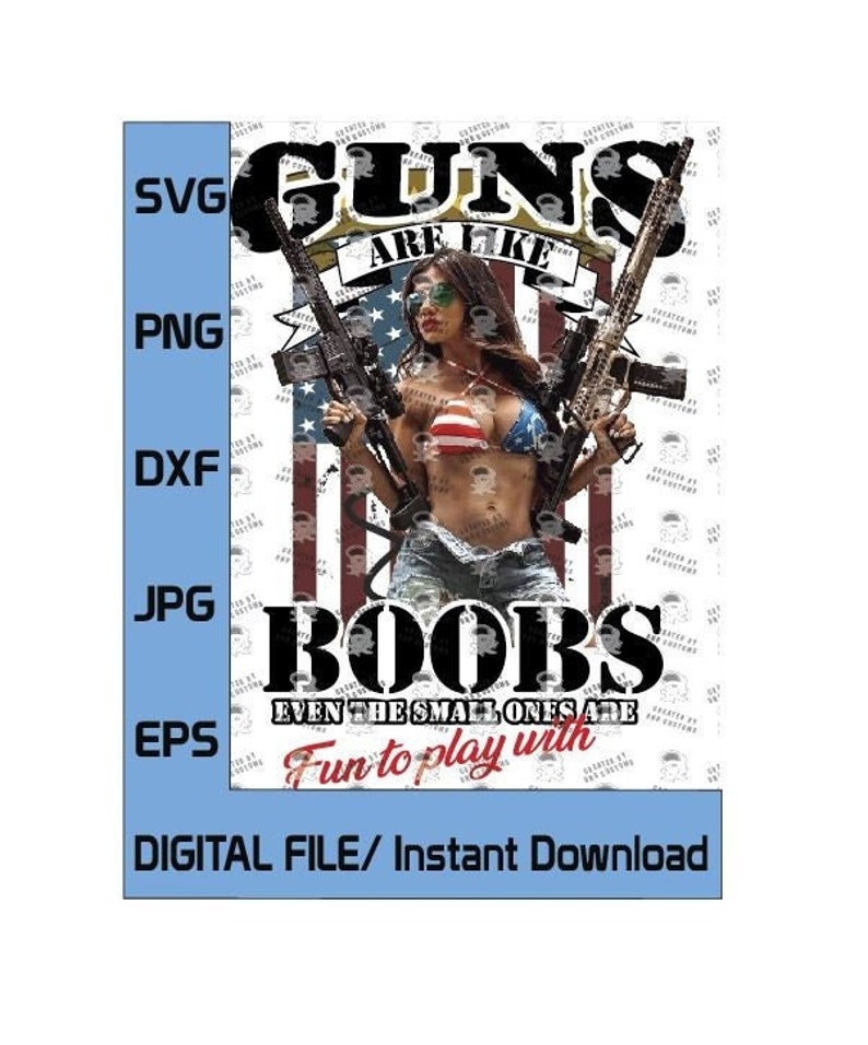 Guns Are Like Boobs, Even the Small Ones Are Fun To Play With 2nd Amendment SVG digital design. Second Amendment sublimation Digital File image 1