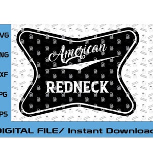 American Redneck, Country Style for Cricut et Silhouette vinyl Funny Country design, country, southern style Digital Design (svg eps, dxf)