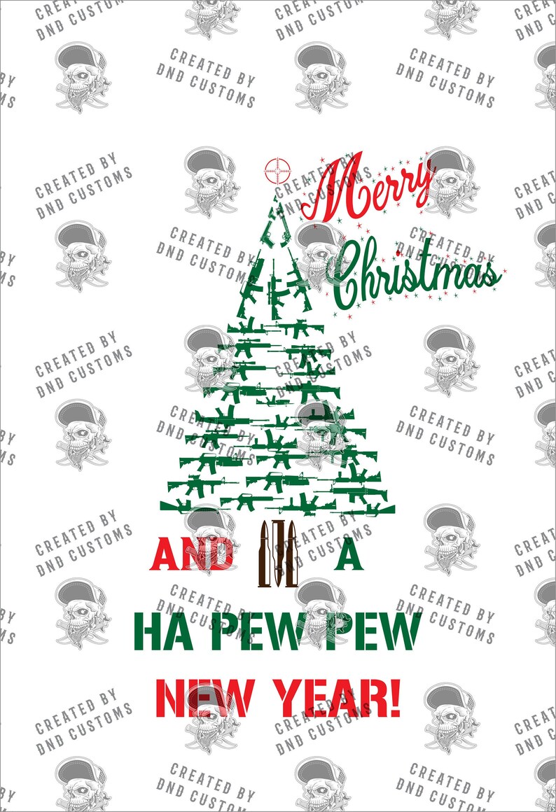 May include: A green Christmas tree made of guns with the text "Merry Christmas and a Ha Pew Pew New Year!" in red and white. The background is white with a repeated pattern of a skull wearing a military helmet.