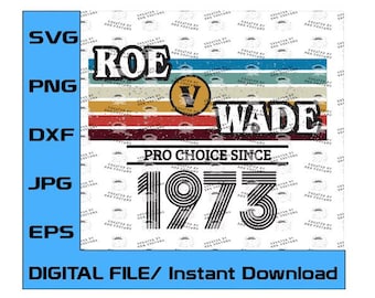Pro Roe Digital Design, Roe V Wade, Support Women es Rights, My Body My Choice, Women Rights (Digital File only - svg, eps, dxf, png, jpg)