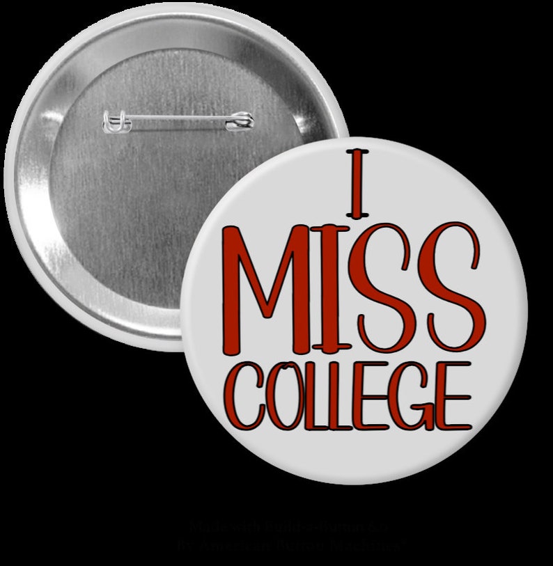 I MISS COLLEGE 3 Inch Round Pin - Gameday Conversation Starter - Etsy