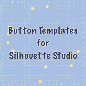 May include: A light blue background with a pattern of squares and stars. The text "Button Templates for Silhouette Studio" is written in a dark blue, whimsical font.