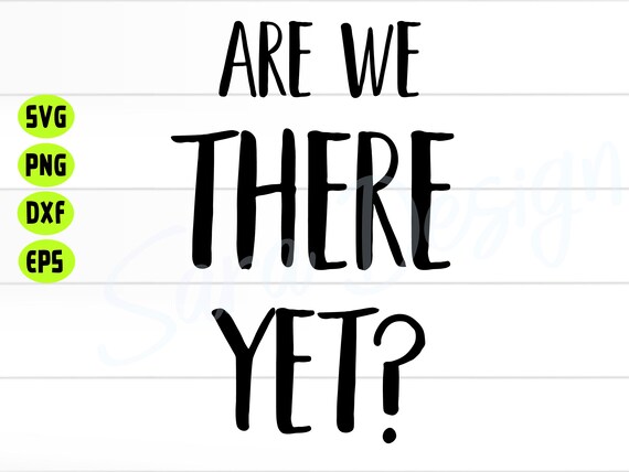 Are We There yet Svg Funny Kids and Pregnancy Svg Design - Etsy