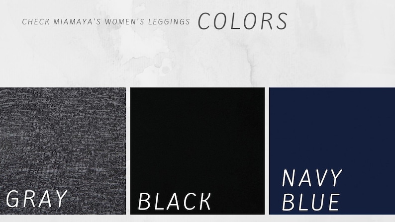 May include: Three fabric swatches showing the color options for leggings. The swatches are gray, black, and navy blue. The text "COLORS" is at the top of the image.