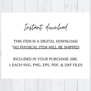 Op de afbeelding: Een witte kaart met zwarte tekst die "Direct downloaden", "Dit item is een digitaal download", "*GEEN FY SIEK ITEM WORDT VERZONDEN", "INBEGREPEN IN UW AANKOOP ZIJN:", "1 ELK SVG, PNG, EPS, PDF EN DXF BESTAND" zegt.