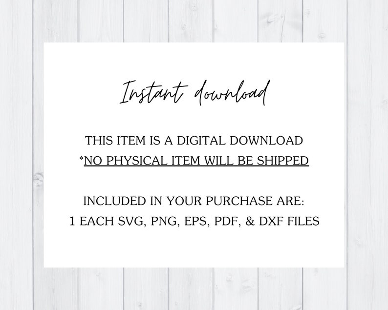 Op de afbeelding: Een witte kaart met zwarte tekst die "Direct downloaden", "Dit item is een digitaal download", "*GEEN FY SIEK ITEM WORDT VERZONDEN", "INBEGREPEN IN UW AANKOOP ZIJN:", "1 ELK SVG, PNG, EPS, PDF EN DXF BESTAND" zegt.
