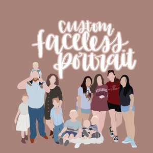 May include: A digital illustration of a family portrait featuring 9 people. The family is standing together, with the adults at the back and the children in the front. The adults are wearing casual clothes, and the children are wearing a variety of outfits. The family is smiling and looking at the camera. The background is a solid light brown colour. The text "custom faceless portrait" is written in white at the top of the image.