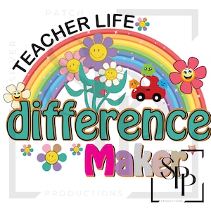 May include: A colorful rainbow with the text "Teacher Life" and "difference maker" in a teal font. The image also includes flowers, a red car, and a star.