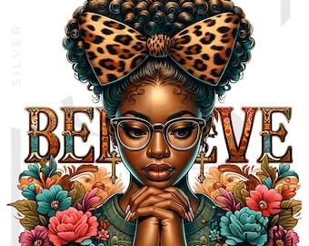 May include: A digital illustration of a Black woman with curly hair wearing glasses and a leopard print bow. She is wearing a green sweater and has her hands clasped in front of her. The word "BELIEVE" is written in ornate lettering behind her, surrounded by colorful flowers.