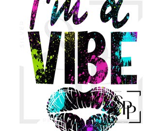 Sublimation Transfer I'm A Vibe Splatter Colors Ready to Apply Cup Mug Tumblers Shirts