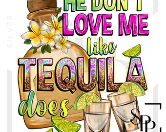 UV DTF He Dont Love Me Like Tequila Does Ready to Apply Permanent Adhesive Cups Phone Cases Glasses Cars