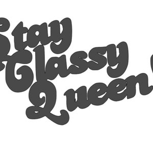 Stay Classy Queen Permanent Vinyl Decal Car Window Laptop Glass Tumbler Mug