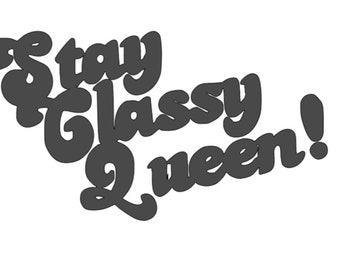 Stay Classy Queen Permanent Vinyl Aufkleber Auto Fenster Laptop Glas Becher