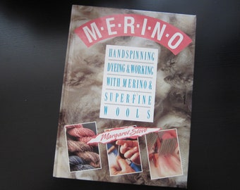 Handspinning, Dyeing & Working with Merino and Superfine Wools by Margaret Stove, 1992 - Published by Interweave Press, Colorado