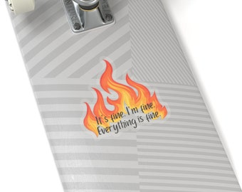 Its Fine. Im Fine. Everything is Fine Sticker