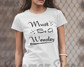 Must be a weasley shirt | funny t-shirt womens shirts 54