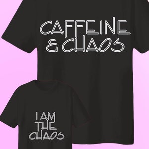 Mommy and Me Chaos Shirts, I am the chaos, caffeine and chaos shirt, mommy and me shirts, caffeine and chaos