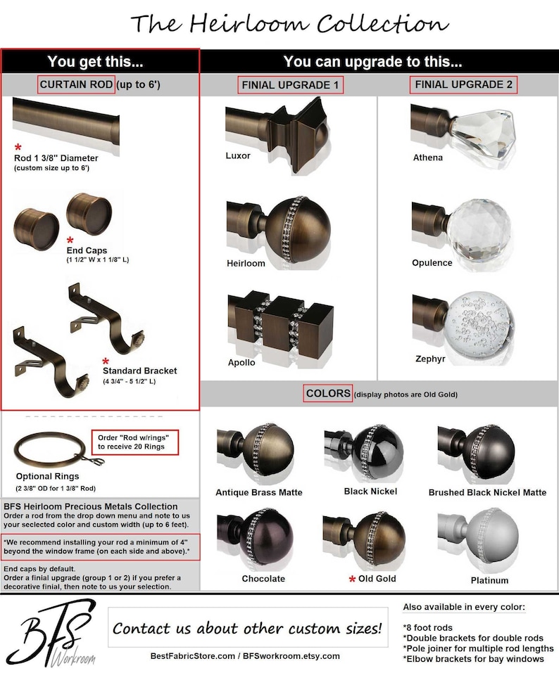 May include: A close-up of a curtain rod set with various finial upgrade options. The set includes a 1 3/8 inch diameter rod, end caps, a standard bracket, and optional rings. The finials are available in antique brass matte, black nickel, brushed black nickel matte, chocolate, old gold, and platinum. The image also includes text about the Heirloom Collection and the BFS Workroom.