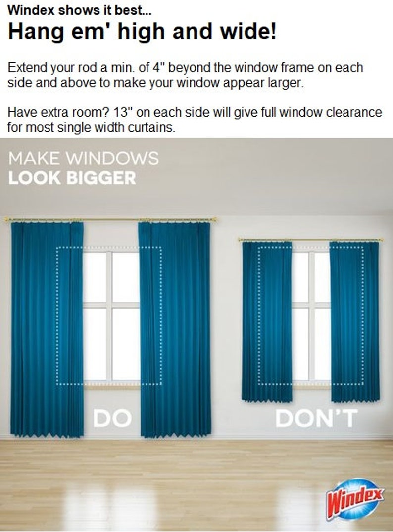 May include: A Windex cleaning product advertisement showing two windows with curtains. The window on the left has curtains hung high and wide, extending 4 inches beyond the window frame on each side. The window on the right has curtains hung inside the window frame. The text reads "Make windows look bigger" and "Do" and "Don't".