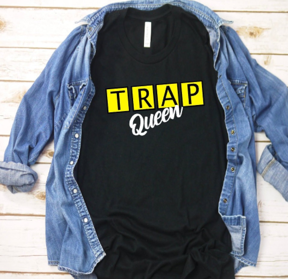 trap queen shirt