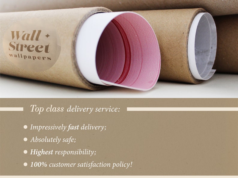 May include: Close-up of a brown cardboard tube with a pink and white rolled poster inside. The tube is labeled "Wall + Street wallpapers". Text below the image reads "Top class delivery service: Impressively fast delivery; Absolutely safe; Highest responsibility; 100% customer satisfaction policy!"