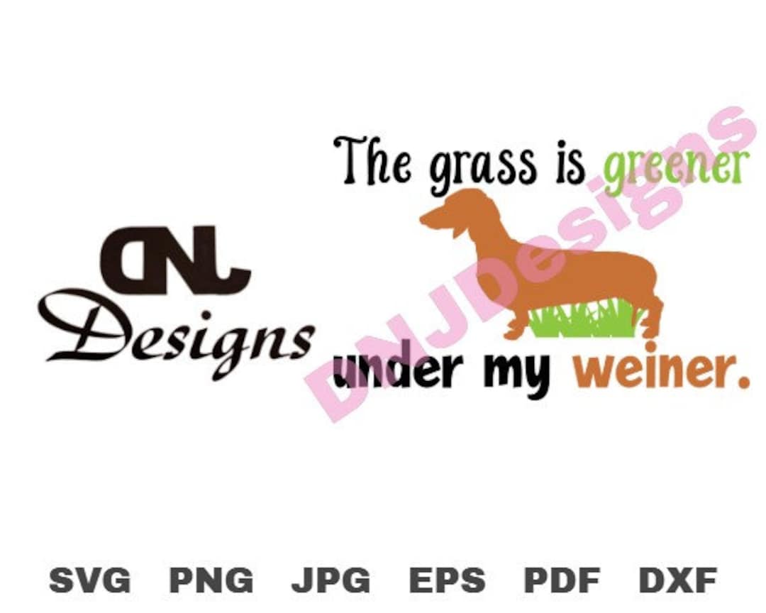 The Grass is Greener Under My Weiner Cut File Pack Etsy