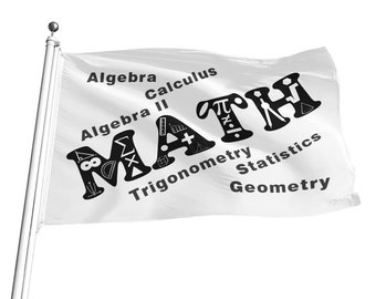 May include: White flag with the word "MATH" in large black letters. The letters are decorated with math symbols and the words "Algebra", "Calculus", "Algebra II", "Trigonometry", "Statistics", and "Geometry" are written around the letters.