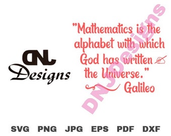 May include: A white background with the text "Mathematics is the alphabet with which God has written the Universe." by Galileo in pink. The image also includes the "DN Designs" logo and file type options: SVG, PNG, JPG, EPS, PDF, and DXF.