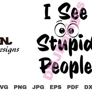I See Stupid People Cut File Pack
