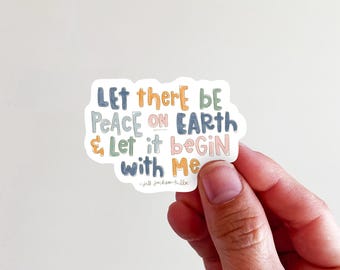 Let There Be Peace on Earth & Let it Begin With Me Vinyl Sticker- perfect for laptops, tumblers, journals