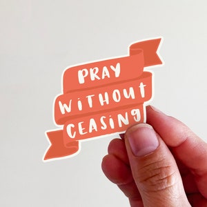 Pray Without Ceasing Christian Vinyl Sticker - perfect for laptops, tumblers, journals