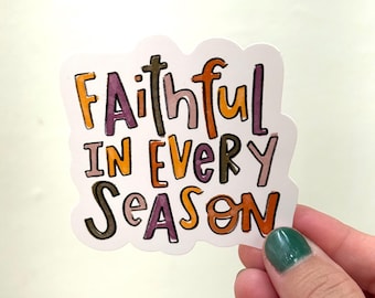Faithful in Every Season - multicolor fall - Vinyl Sticker