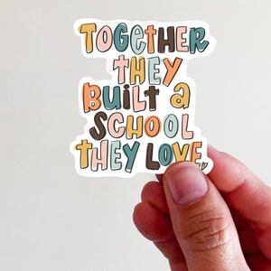 Together They Built a School They Love Homeschool Vinyl Sticker - perfect for laptops, tumblers, journals